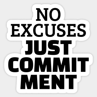 No Excuses Just Commitment Sticker